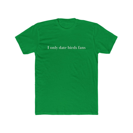 I Only Date Birds Fans – Unisex Cotton Crew Tee