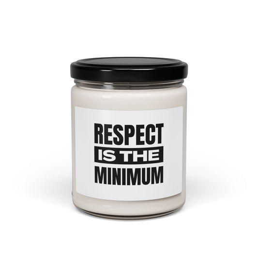 Respect Is the Minimum Scented Soy Candle, 9oz