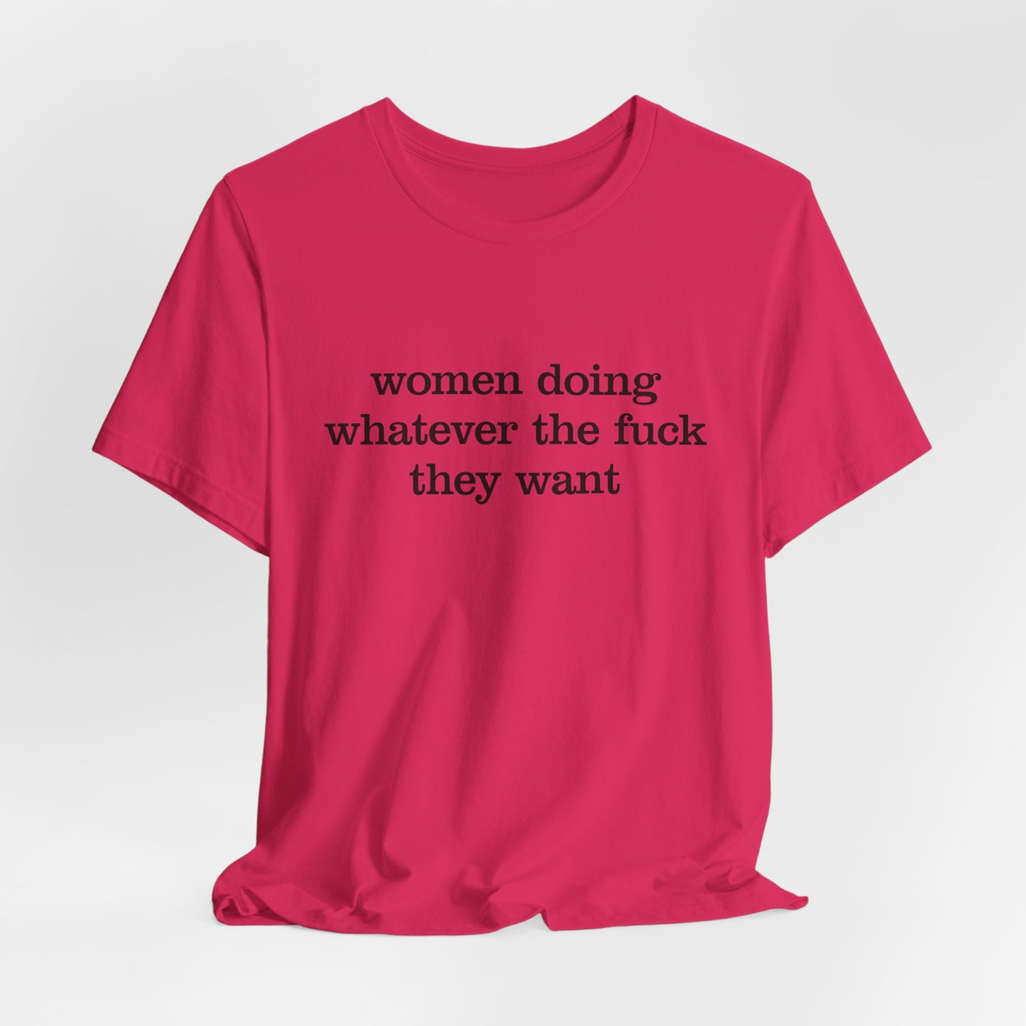 Women Doing Whatever the F* They Want Unisex Jersey Short Sleeve Tee