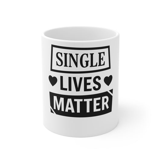 Single Lives Matter Mug 11oz